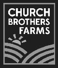 CHURCH BROTHERS FARMS