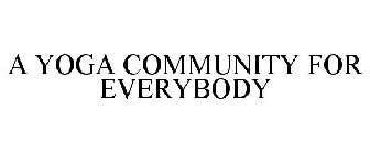 A YOGA COMMUNITY FOR EVERYBODY