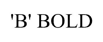 'B' BOLD