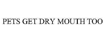PETS GET DRY MOUTH TOO