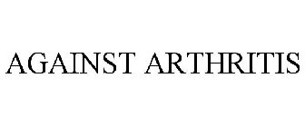 AGAINST ARTHRITIS