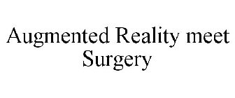 AUGMENTED REALITY MEET SURGERY