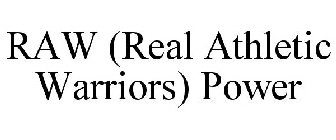 RAW (REAL ATHLETIC WARRIORS) POWER