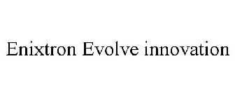 ENIXTRON EVOLVE INNOVATION