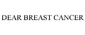 DEAR BREAST CANCER
