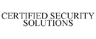 CERTIFIED SECURITY SOLUTIONS