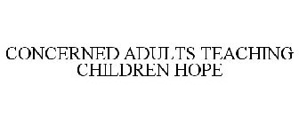 CONCERNED ADULTS TEACHING CHILDREN HOPE