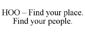 HOO - FIND YOUR PLACE. FIND YOUR PEOPLE.