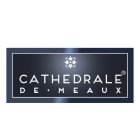 CATHEDRALE DE . MEAUX