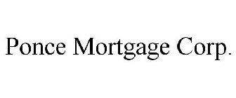 PONCE MORTGAGE CORP.