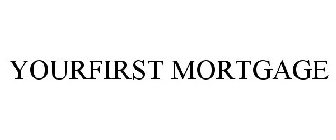 YOURFIRST MORTGAGE