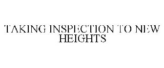TAKING INSPECTION TO NEW HEIGHTS