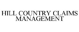 HILL COUNTRY CLAIMS MANAGEMENT