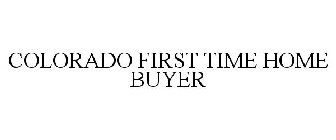 COLORADO FIRST TIME HOME BUYER