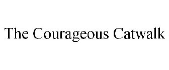THE COURAGEOUS CATWALK