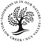 ·GOODNESS IS IN OUR NATURE WILLOW CREEK· NUY VALLEY