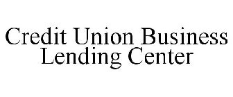CREDIT UNION BUSINESS LENDING CENTER
