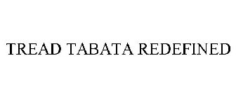 TREAD TABATA REDEFINED