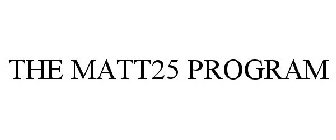 THE MATT25 PROGRAM