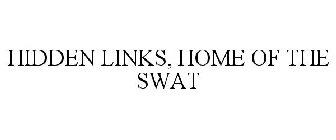 HIDDEN LINKS, HOME OF THE SWAT