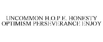 UNCOMMON H.O.P.E. HONESTY OPTIMISM PERSEVERANCE ENJOY