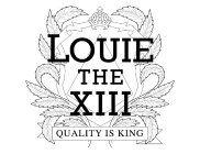 LOUIE THE XIII QUALITY IS KING