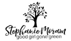 STEPHANIE MORAM GOOD GIRL GONE GREEN