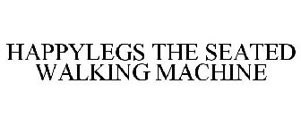 HAPPYLEGS THE SEATED WALKING MACHINE