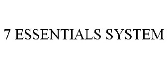 7 ESSENTIALS SYSTEM