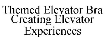 THEMED ELEVATOR BRA CREATING ELEVATOR EXPERIENCES