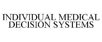 INDIVIDUAL MEDICAL DECISION SYSTEMS