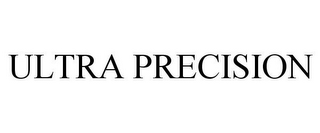 ULTRA PRECISION