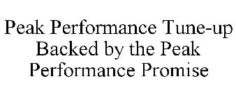 PEAK PERFORMANCE TUNE-UP BACKED BY THE PEAK PERFORMANCE PROMISE