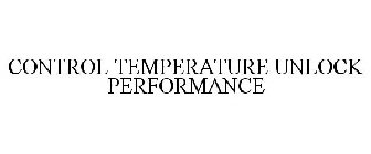 CONTROL TEMPERATURE UNLOCK PERFORMANCE