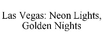 LAS VEGAS: NEON LIGHTS, GOLDEN NIGHTS