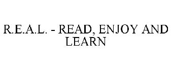 R.E.A.L. - READ, ENJOY AND LEARN