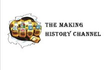 THE MAKING HISTORY CHANNEL
