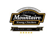 · PREMIUM · MOUNTAIRE YOUNG CHICKEN · FAMILY OWNED & OPERATED SINCE 1914 · BLACK LABEL
