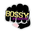 BOSSY BY NATURE