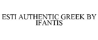 ESTI AUTHENTIC GREEK BY IFANTIS