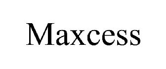 MAXCESS