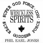 SUPERGODFORCE SUPERGODDESSFORCE WRECKLESS SPIRITS PHIL EARL JONES - (ALSO INCLUDING A 