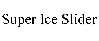SUPER ICE SLIDER