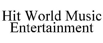 HIT WORLD MUSIC ENTERTAINMENT