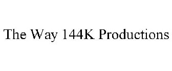THE WAY 144K PRODUCTIONS
