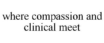 WHERE COMPASSION AND CLINICAL MEET