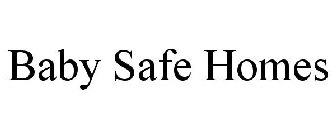 BABY SAFE HOMES