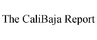 THE CALIBAJA REPORT