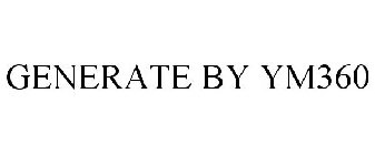 GENERATE BY YM360