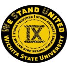 WE STAND UNITED WICHITA STATE UNIVERSITY IX STAND TOGETHER STAND AGAINST WE CAN STOP SEXUAL VIOLENCE